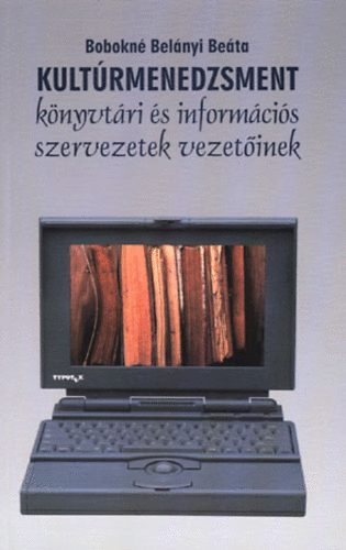 Bobokn� Bel�nyi Be�ta - Kult�rmenedzsment k�nyvt�ri �s inform�ci�s szervezetek vezet�inek