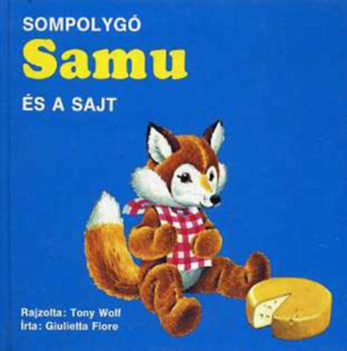 Tony-Fiore, Giulietta Wolf - Sompolygó Samu és a sajt