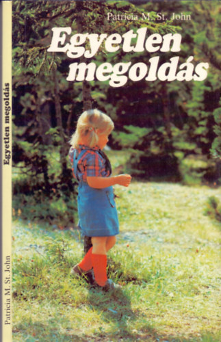 Patricia M. St. John - Egyetlen megold�s