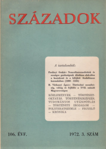 Incze Mikl�s  (szerk.), Tilkovszky L�r�nt (szerk.) Zsigmond L�szl� (szerk.) - Sz�zadok - A Magyar T�rt�nelmi T�rsulat k�zl�nye 106. �vf., 1972. 3. sz�m