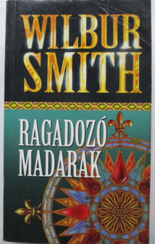 Wilbur Smith - Ragadoz madarak