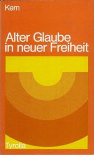 W.  Kern (Walter) - Alter Glaube in neuer Freiheit (R�gi hit az �j szabads�gban)