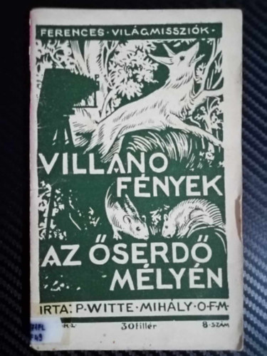 P.Witte Mihly - Villano Fnyek Az Erd Mlyn. (Ferences Vilgmisszik)