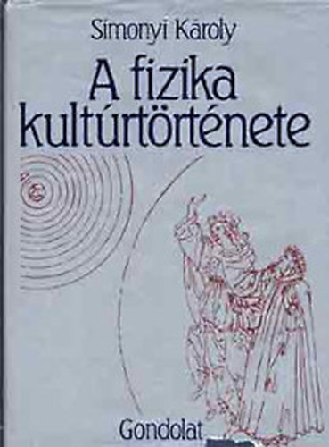 Simonyi K�roly - A fizika kult�rt�rt�nete (3., �tdolgozott kiad�s)