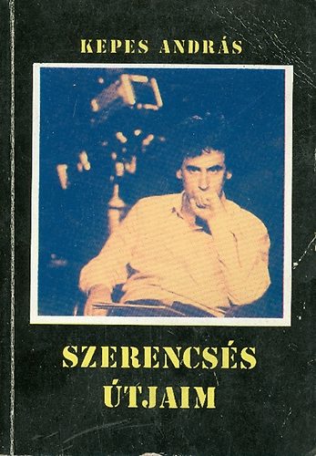 Kepes Andr�s - Szerencs�s �tjaim