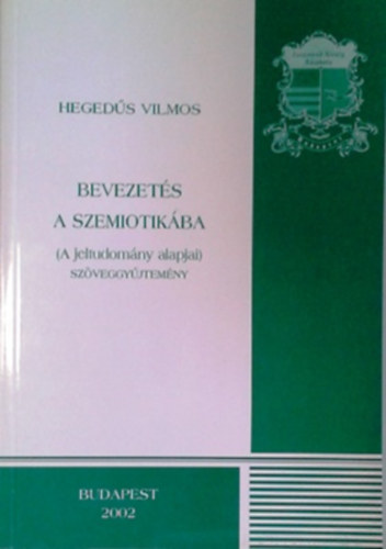 Hegeds Vilmos - Bevezets a szemiotikba