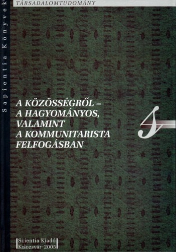 Egyed Pter  (szerk.) - A kzssgrl - a hagyomnyos, valamint a kommunitarista felfogsban