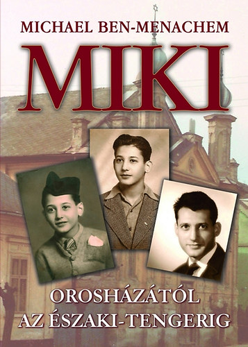 Michael Ben-Menachem - Miki - Orosh�z�t�l az �szaki-tengerig