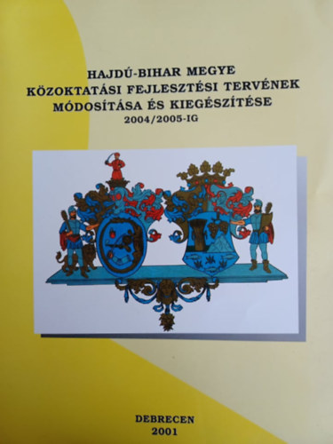 Hajd-Bihar Megye Kzoktatsi Fejlesztsi Tervnek Mdostsa s Kiegsztse 2004/2005-ig
