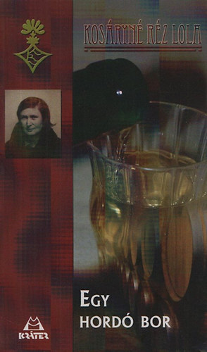 Kos�ryn� R�z Lola - Egy hord� bor