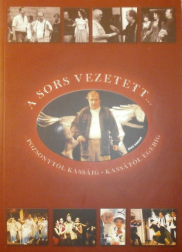 Beke S�ndor - A Sors vezetett... Pozsonyt�l Kass�ig, Kass�t�l Egerig