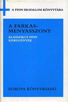 Ilmari Kianto, Maria Jotuni, Teuvo Pakkala, Runar Schildt, Aino Kallas Juhani Aho - A farkasmenyasszony (klasszikus finn kisregények)