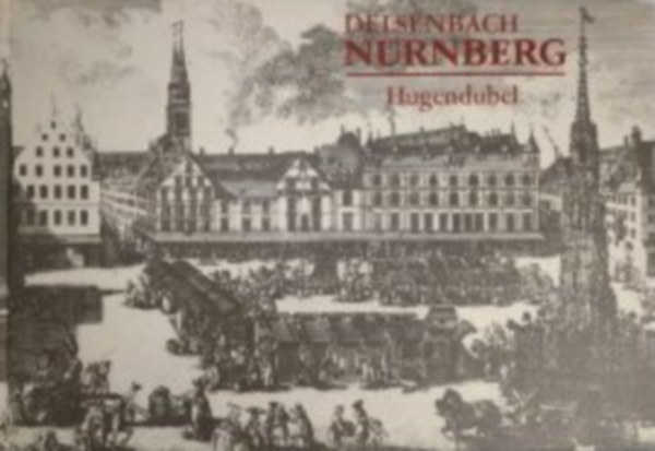 Johann Adam Delsenbach - N�rnbergische Prospecten - Vues de Nuremberg