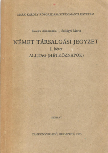 Kov�ts Annam�ria; Szil�gyi M�ria - N�met t�rsalg�si jegyzet I. Alltag (H�tk�znapok)