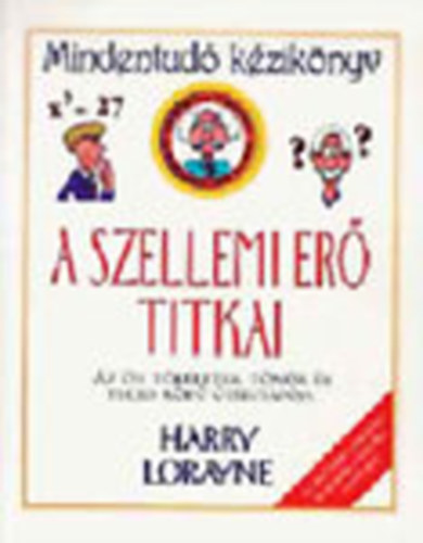 Harry Lorayne - A szellemi er titkai - Mindentud kziknyv