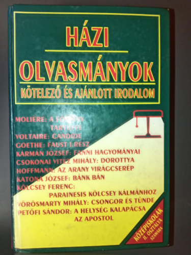 Szerk.: Forgcs Anna; Osztovits Szabolcs - Hzi olvasmnyok - Ktelez s ajnlott irodalom a kzpiskolk II. osztlya szmra (Fanni hagyomnyai / Dorottya / Bnk Bn / Az arany virgcserp / Anyegin / Csongor s Tnde / Faust / A helysg kalapcsa / Az apostol / A fs