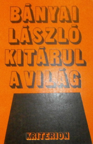B�nyai L�szl� - Kit�rul a vil�g - �n�letrajzi jegyzetek