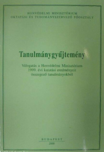 Tanulmnygyjtemny - Vlogats a Honvdelmi Minisztrium 1999. vi kutatsi eredmnyeit sszegez tanulmnyokbl