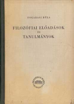 Fogarasi Bla - Filozfiai eladsok s tanulmnyok