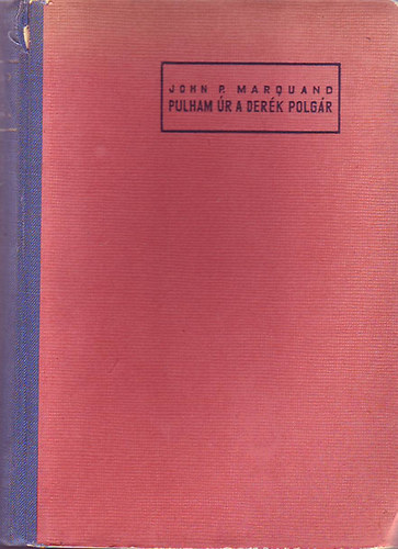 John P. Marquand - Pulham r, a derk polgr