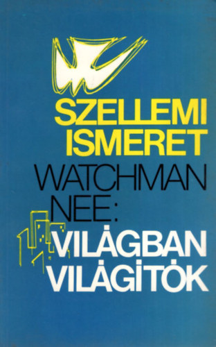 Watchman Nee - Szellemi ismeret - A világban világítók