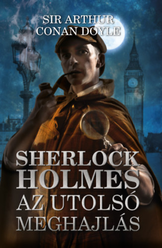 Arthur Conan Doyle - Sherlock Holmes: Az utols meghajls