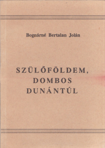 Bogn�rn� Bertalan Jol�n - Sz�l�f�ldem, dombos Dun�nt�l
