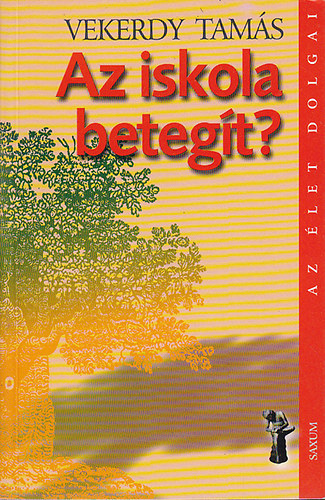 Vekerdy Tamás - Az iskola betegít?