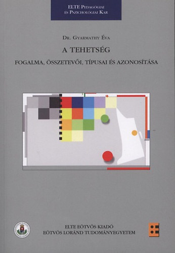 Dr. Gyarmathy va - A tehetsg - Fogalma, sszetevi, tpusai s azonostsa