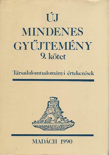 Tth Kroly  (szerk.) - j Mindenes Gyjtemny 9. - Trsadalomtudomnyi rtekezsek