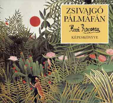 Henri Rousseau - Zsivajg plmafn