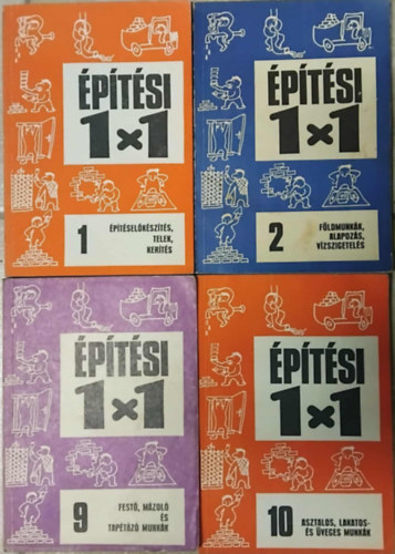 SZERZŐ Varga Ferenc - Kovács Géza - Bajkó Béla - Timon Kálmán - 4 db Építési 1x1 kötet : 10. Asztalos, lakatos és üveges munkák, 9. Festő, mázoló és tapétázó munkák, 2. Földmunkák, alapozás, vízszigetelés, 1. építéselőkészítés, telek, kerítés