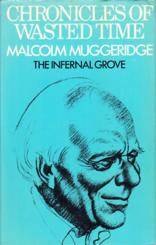 Malcolm Muggeridge - Chronicles of Wasted Time