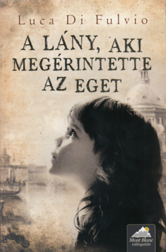 Luca Di Fulvio - A lány, aki megérintette az eget