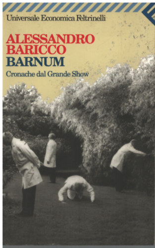 Alessandro Baricco - Barnum - Cronache dal grande show