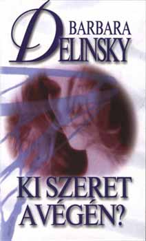 Barbara Delinsky - Ki szeret a v�g�n?