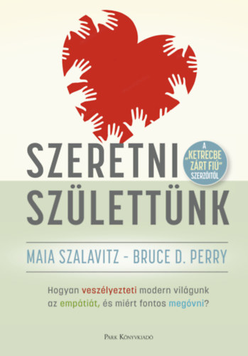 Bruce D. Perry Maia Szalavitz - Szeretni szlettnk