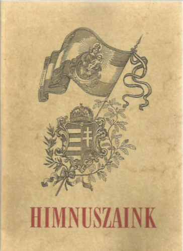 Himnuszaink (Boldogasszony Anynk,Himnusz,Szzat)