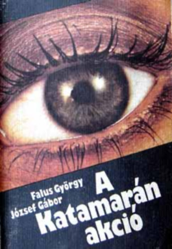 Falus György-József Gábor: - A Katamarán akció