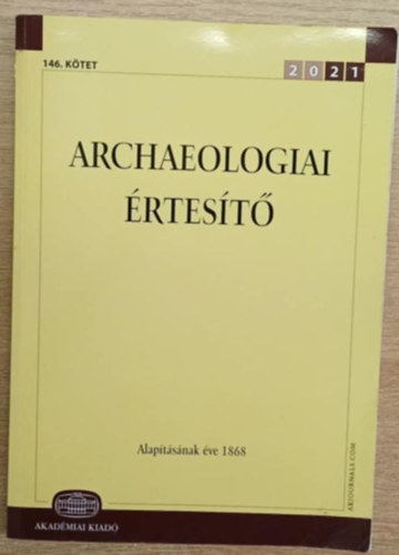 V�czi G�bor  (szerk.) - Archaeologiai �rtes�t� 2021. 146. k�tet