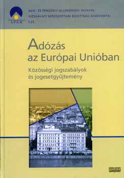 Dr. /szerk./ Reményi Gábor - Adózás az Európai Unióban - Közösségi jogszabályok és jogesetgyűjt.