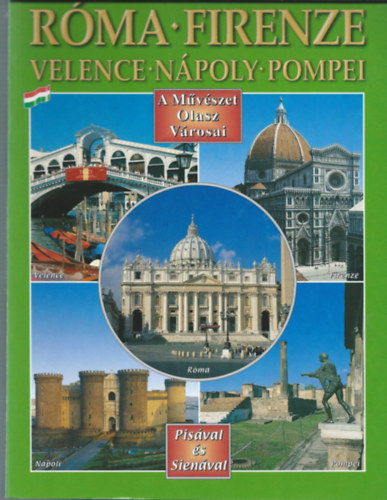 A mvszet olasz vrosai - Rma, Velence, Firenze, Npoly, Pompei, Sienval s Pisval