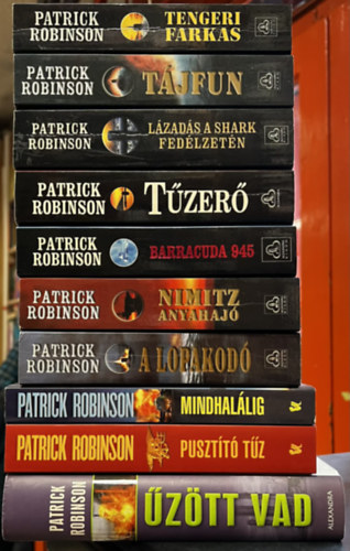 Patrick Robinson - 10 db Robinson kötet: Tengeri farkas, Tájfun, Lázadás a Shark fedélzetén, Tűzerő, Barracuda 945, Nimitz anyahajó, A lopakodó, Mindhalálig, Pusztító tűz, Űzött vad