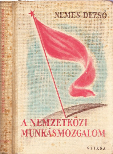 Nemes Dezs� - A nemzetk�zi munk�smozgalom