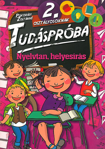 Pokordi Zoltnn - Tudsprba 2. osztlyosoknak - Nyelvtan, helyesrs