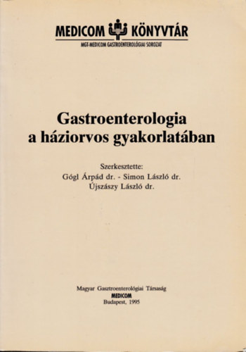 Dr.G�gl �rp�d-Dr.Simon L�szl�-Dr.�jsz�szy L�szl� - Gastroenterologia a h�ziorvos gyakorlat�ban