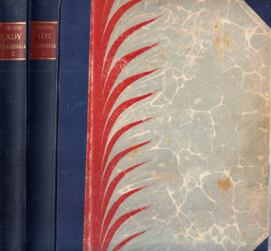 Révész Béla - Ady Endre tragédiája I-II.(A háború, a házasság, a forradalom évei)