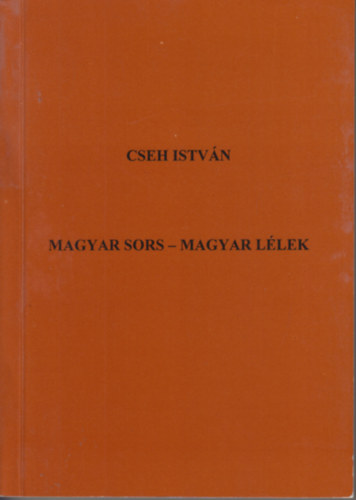 Cseh Istv�n - Magyar sors - magyar l�lek