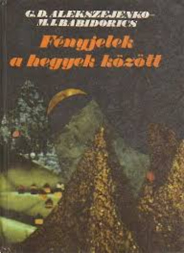 M. I. Babidorics G. D. Alekszejenko - Fényjelek a hegyek között