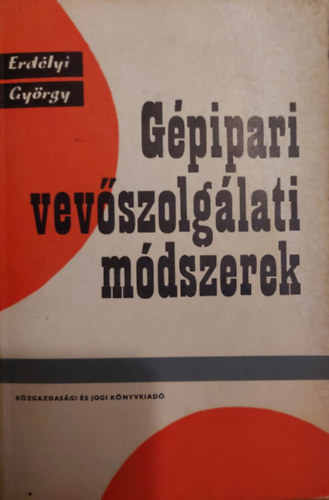 Erdélyi György - Gépipari vevőszolgálati módszerek